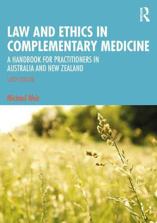 Law and Ethics in Complementary Medicine : A Handbook for Practitioners in Australia and New Zealand