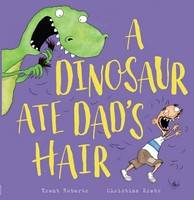 A Dinosaur Ate Dad-s Hair