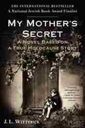 My Mother-s Secret : A Novel Based on a True Holocaust Story