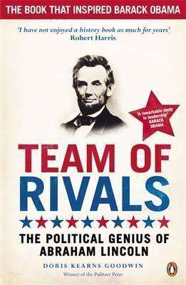 Team of Rivals : The Political Genius of Abraham Lincoln