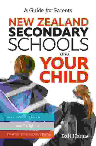 New Zealand Secondary Schools and Your Child : A Guide for Parents