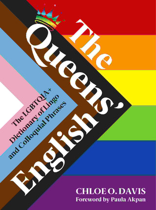 The Queens- English : The LGBTQIA+ Dictionary of Lingo and Colloquial Expressions