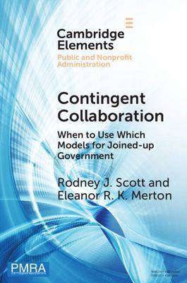 Contingent Collaboration : When to Use Which Models for Joined-Up Government