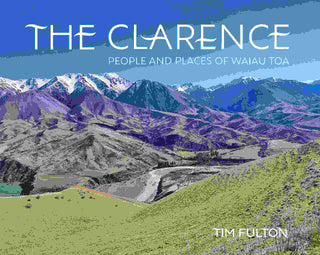 The Clarence : People and Places of Waiau Toa