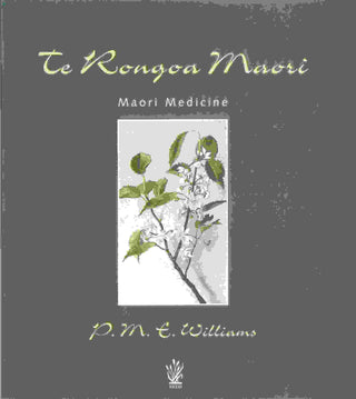 Te Rongoa Maori : Maori Medicine