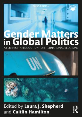 Gender Matters in Global Politics : A Feminist Introduction to International Relations