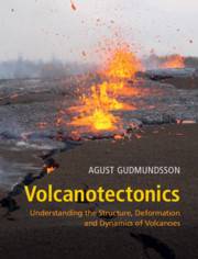 Volcanotectonics : Understanding the Structure Deformation and Dynamics of Volcanoes