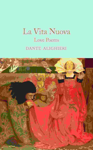 La Vita Nuova : Love Poems : Macmillan Collector-s Library