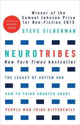 NeuroTribes : The Legacy of Autism and How to Think Smarter about People Who Think Differently