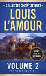 Collected Short Stories of Louis L-Amour : Frontier Stories : Volume 2