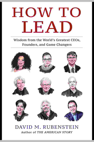 How to Lead : Wisdom from the World-s Greatest CEOs Founders and Game Changers