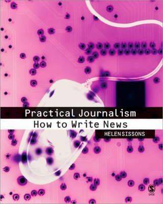 Practical Journalism : How to Write News