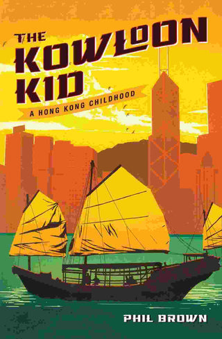 The Kowloon Kid : A Hong Kong Childhood