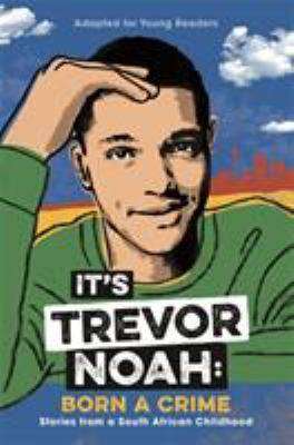 It-s Trevor Noah : Born A Crime YA Edition