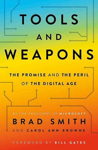 Tools and Weapons : The Promise and the Peril of the Digital Age