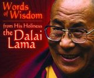 Words Of Wisdom From His Holiness The Dalai Lama