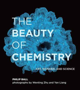 The Beauty of Chemistry : Art Wonder and Science