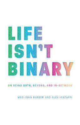 Life Isn-t Binary : On Both Beyond and In-Between