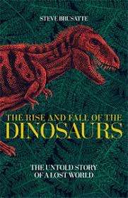 The Rise and Fall of the Dinosaurs