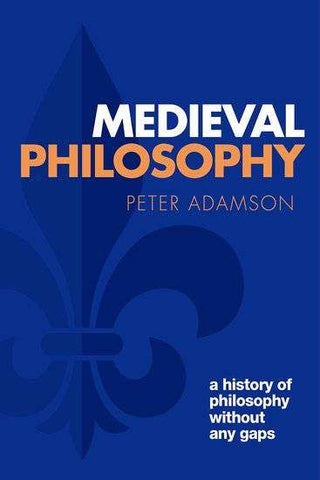 Medieval Philosophy : A History of Philosophy Without Any Gaps Volume 4