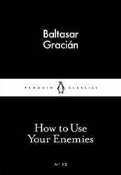 How to Use Your Enemies : Penguin Little Black Classics