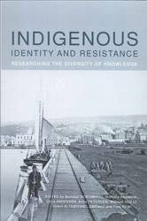 Indigenous Identity and Resistance : Researching the Diversity of Knowledge