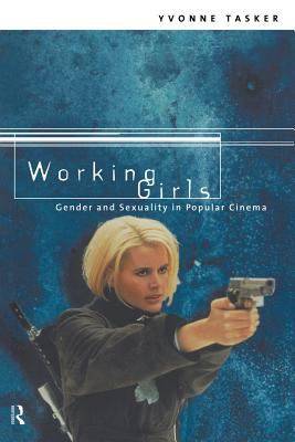 Working Girls : Gender and Sexuality in Popular Cinema