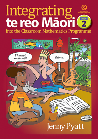 Integrating Te Reo Maori into the Classroom Mathematics Programme : Book 2