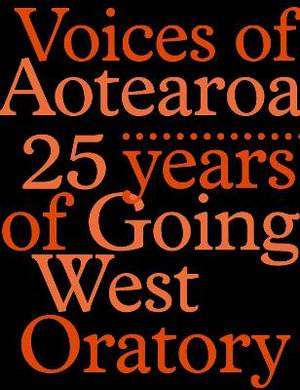 Voices of Aotearoa : 25 Years of Going West Oratory