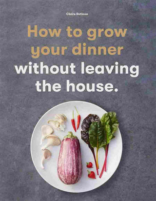 How to Grow Your Dinner Without Leaving the House