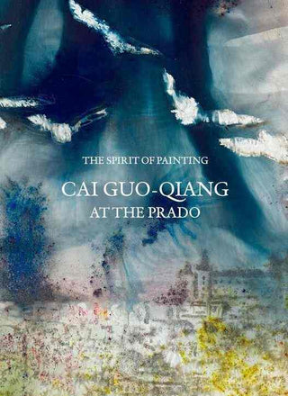 The Spirit of Painting : Cai Guo-Qiang at the Prado