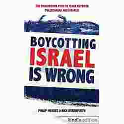 Boycotting Israel is Wrong : The Progressive Path to Peace Between Palestinians and Israelis