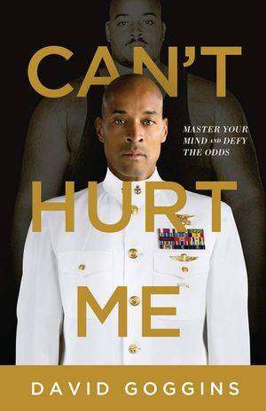 Can-t Hurt Me : Master Your Mind and Defy the Odds