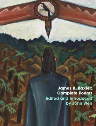 James K. Baxter : Complete Poems