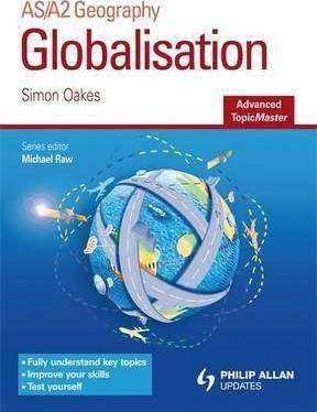 Globalisation : Advanced Topic Master : AS/A2 Geography