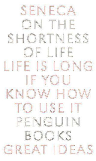 On the Shortness of Life : Penguin Great Ideas