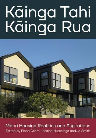 Kainga Tahi Kainga Rua : Maori Housing Realities and Aspirations