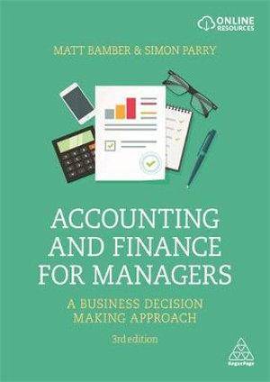 Accounting and Finance for Managers : A Business Decision Making Approach