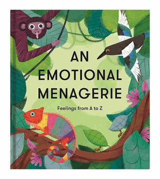 An Emotional Menagerie : Feelings from A to Z