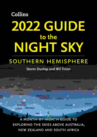 2022 Guide to the Night Sky : A Month-by-Month Guide to Expl oring The Skies Above Australia New Zealand and South Africa