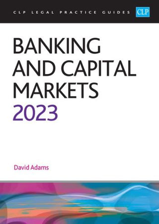 Banking and Capital Markets 2023 : CLP Legal Practice Guides