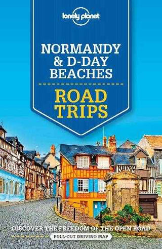 Lonely Planet Normandy and D-Day Beaches Road Trips