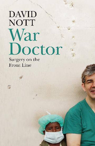 War Doctor : Surgery on the Front Line