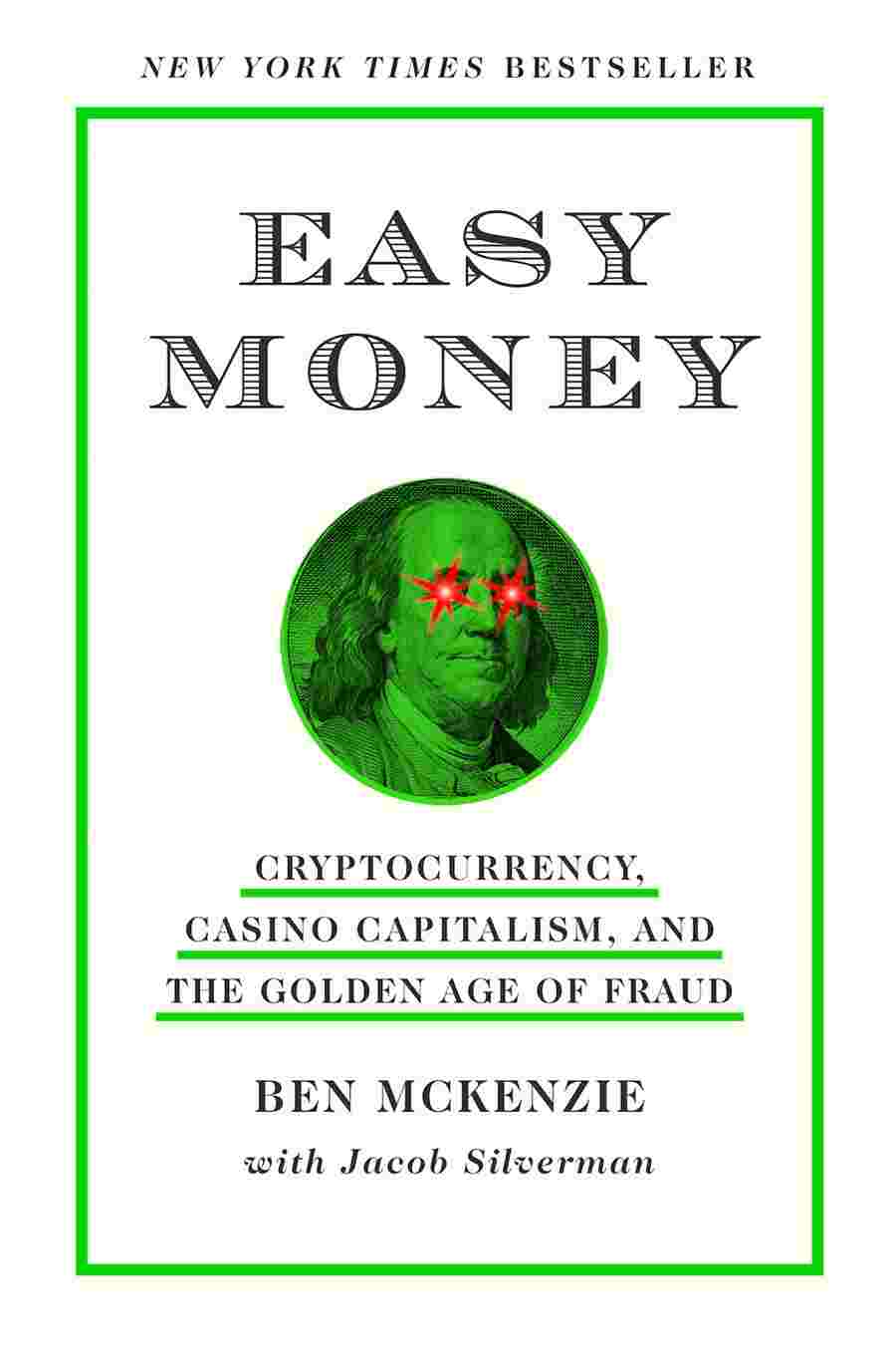 Easy Money : Cryptocurrency Casino Capitalism and the Golden Age of Fraud