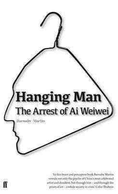 Hanging Man : The Arrest of Ai Weiwei