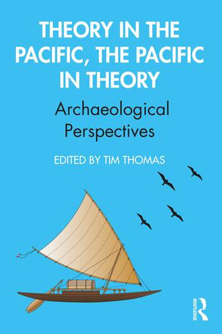 Theory in the Pacific - The Pacific in Theory : Archaeological Perspectives