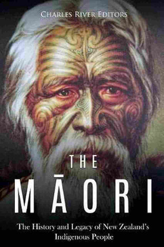 The Maori : The History and Legacy of New Zealand-s Indigenous People