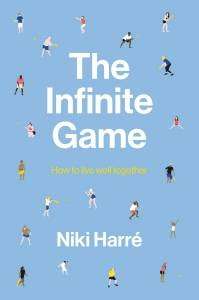 The Infinite Game : How to Live Well Together