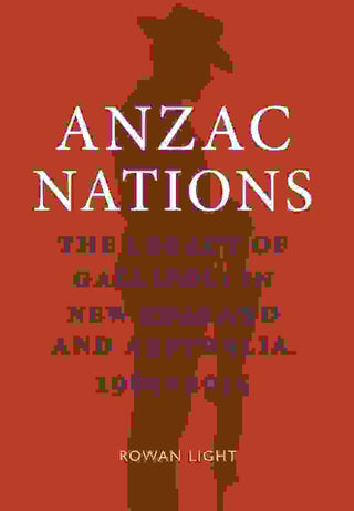 ANZAC Nations : The Legacy of Gallipoli in New Zealand and Australia 1965 - 2015