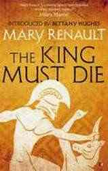 King Must Die : A Virago Modern Classic